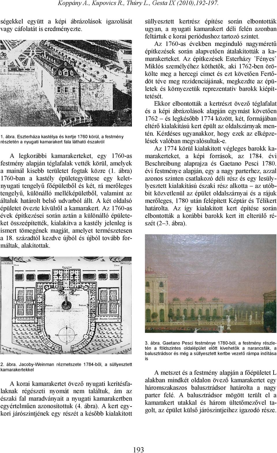 mainál kisebb területet fogtak közre (1.