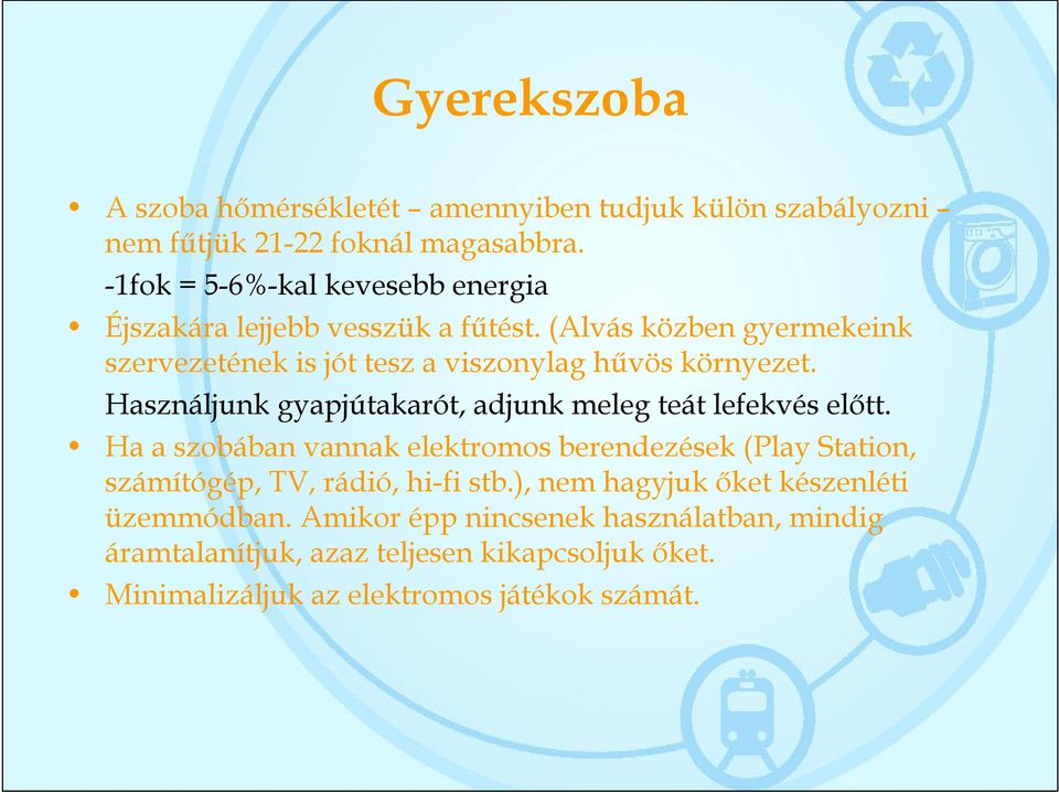 (Alvás közben gyermekeink szervezetének is jót tesz a viszonylag hűvös környezet. Használjunk gyapjútakarót, adjunk meleg teát lefekvés előtt.