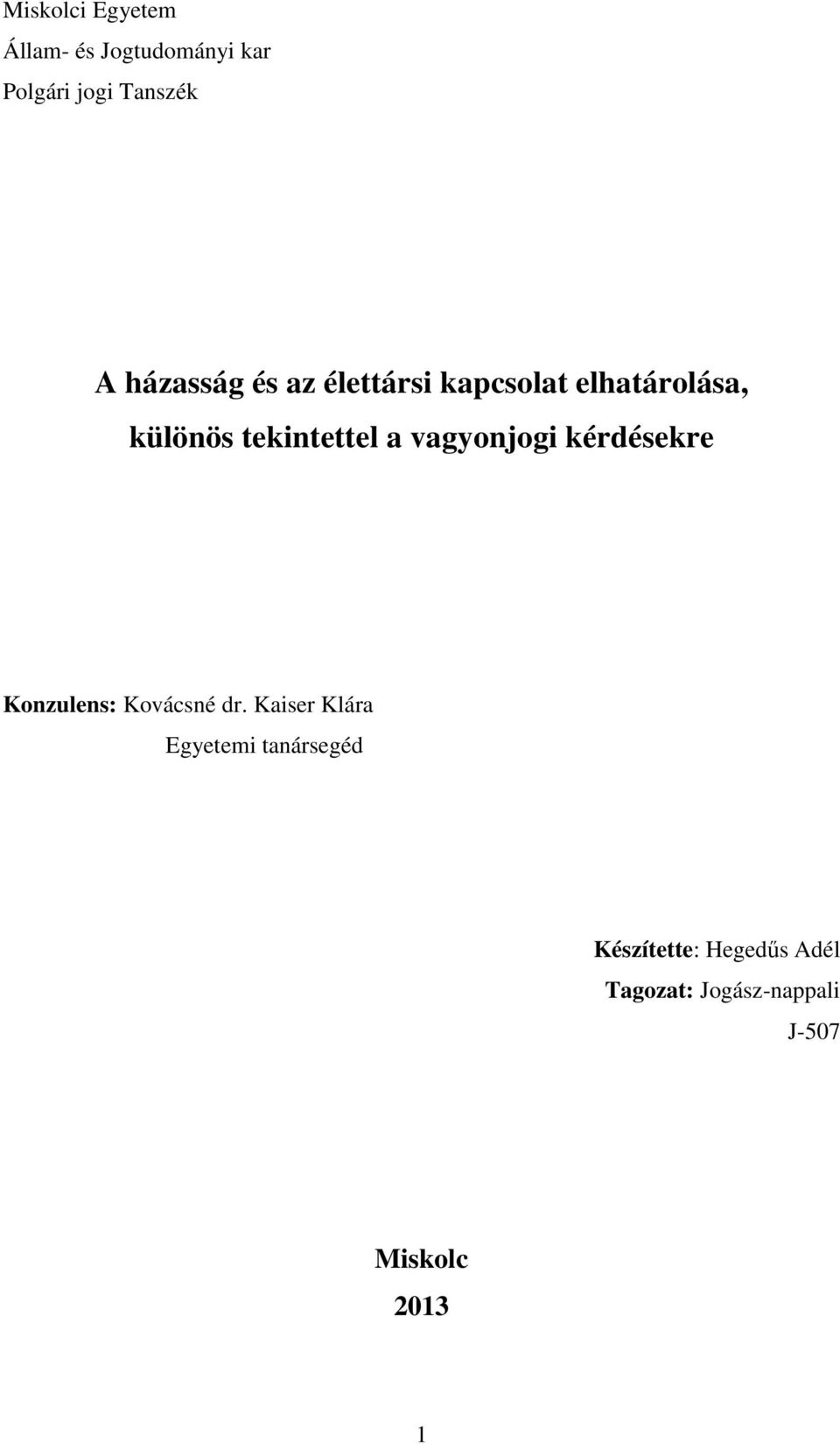 vagyonjogi kérdésekre Konzulens: Kovácsné dr.