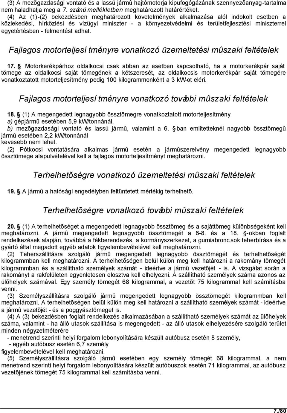 egyetértésben - felmentést adhat. Fajlagos motorteljesítményre vonatkozó üzemeltetési mûszaki feltételek 17.