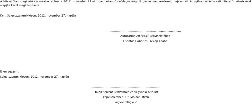 kerül megállapításra. Kelt: Szigetszentmiklóson, 2012. november 27. napján... Autocarma Zrt cs.