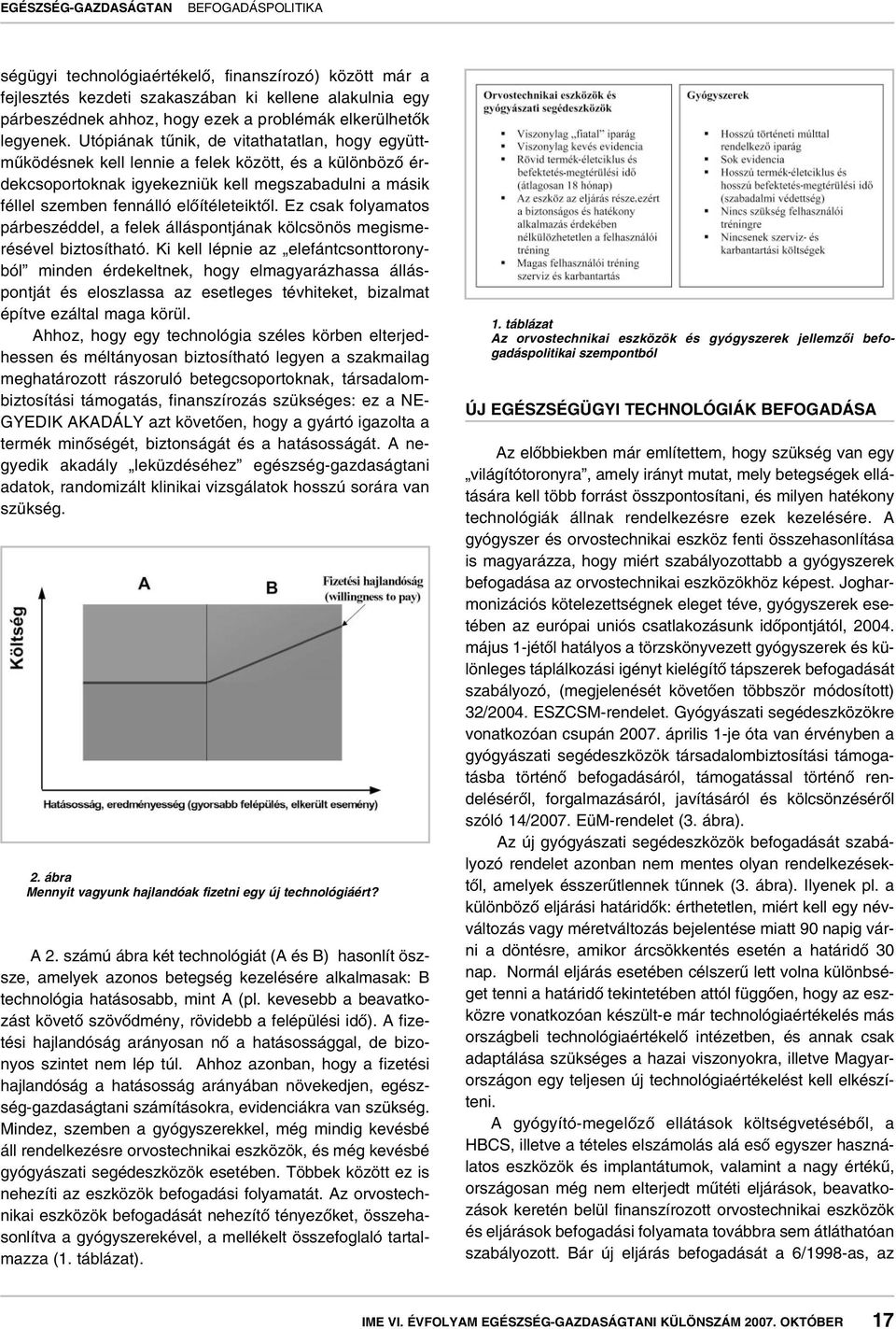 Ez csak folyamatos párbeszéddel, a felek álláspontjának kölcsönös megismerésével biztosítható.