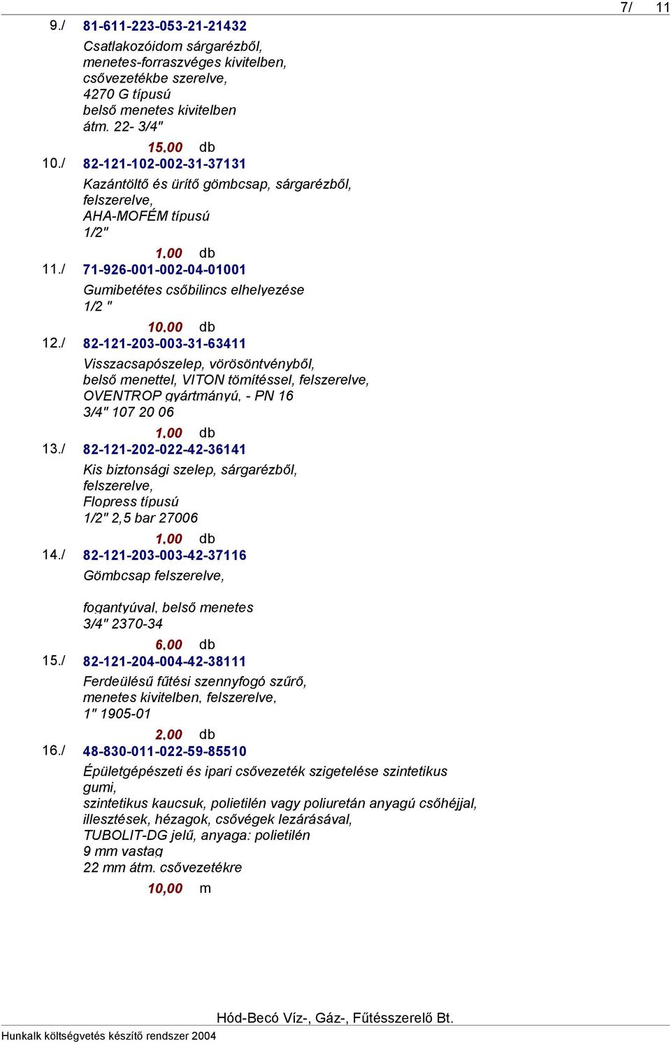 / 82-121-203-003-31-63411 Visszacsapószelep, vörösöntvényből, belső menettel, VITON tömítéssel, felszerelve, OVENTROP gyártmányú, - PN 16 3/4" 107 20 06 13.