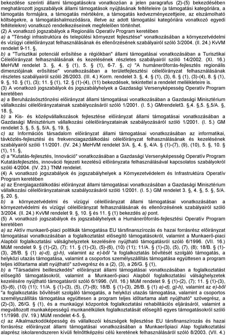 feltételekre) vonatkozó rendelkezéseinek megfelelően történhet.