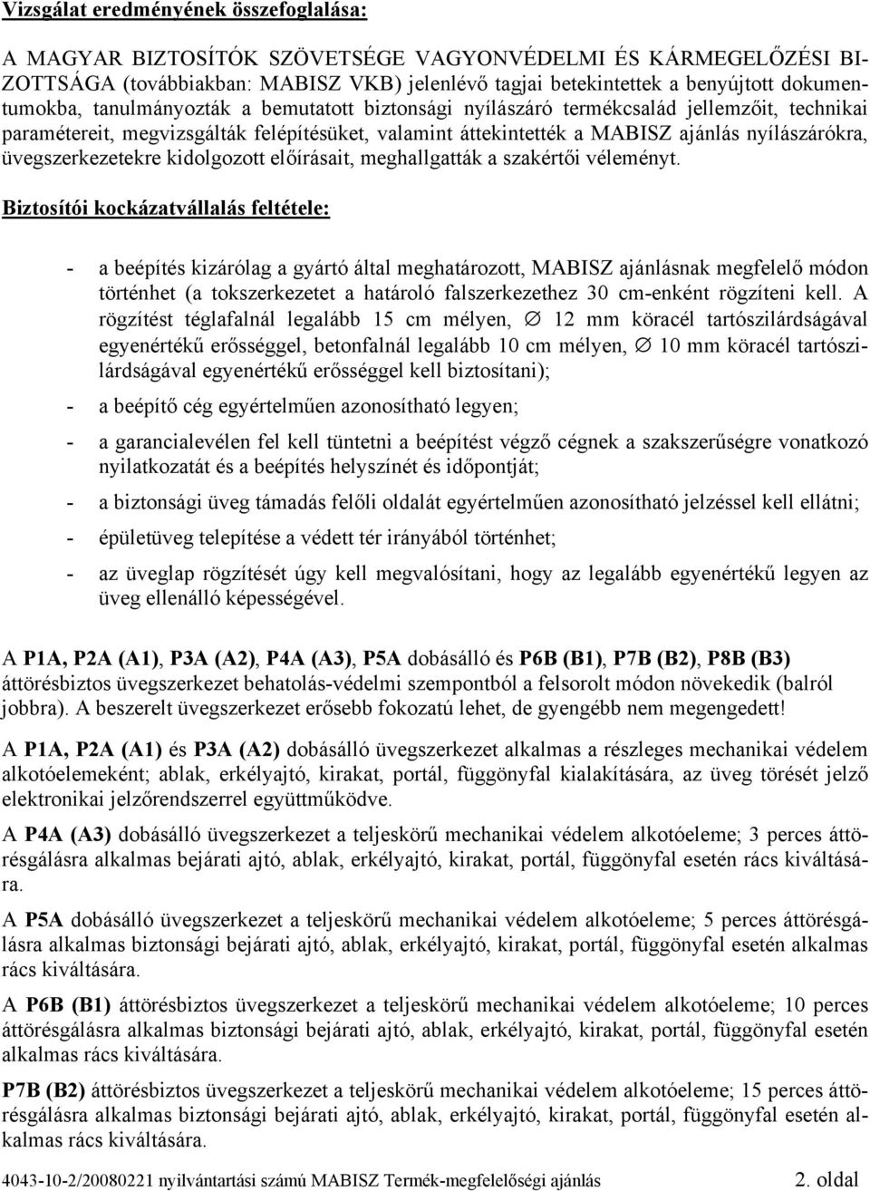 üvegszerkezetekre kidolgozott előírásait, meghallgatták a szakértői véleményt.