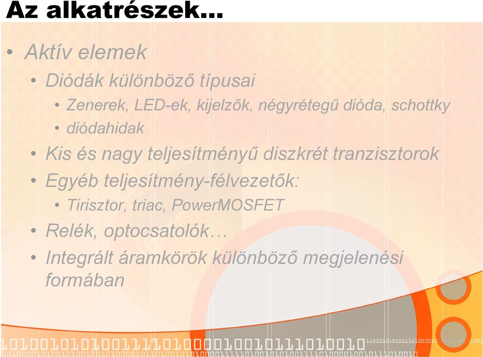 diszkrét tranzisztorok Egyéb teljesítmény-félvezetők: Tirisztor, triac,