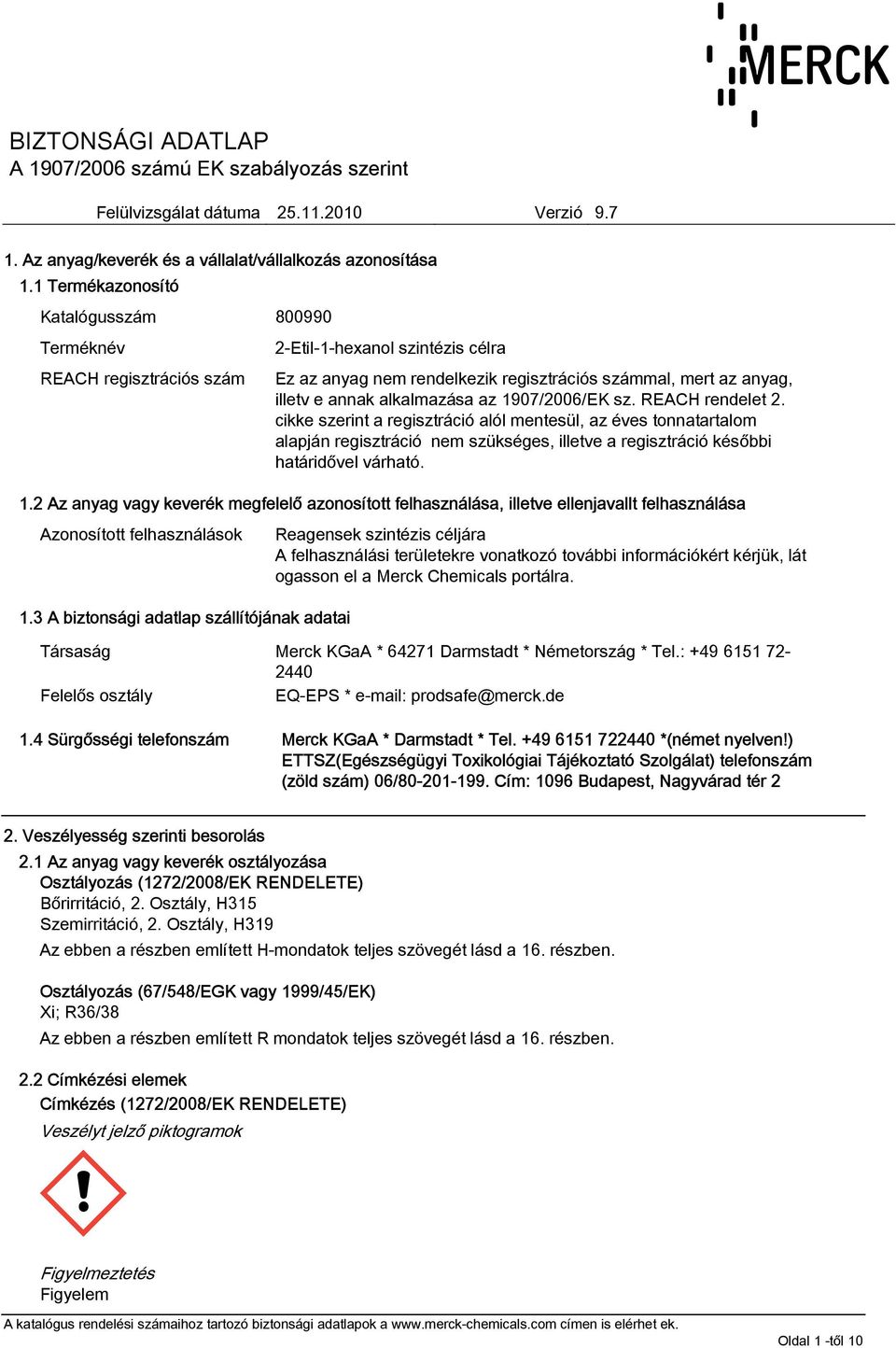 cikke szerint a regisztráció alól mentesül, az éves tonnatartalom alapján regisztráció nem szükséges, illetve a regisztráció későbbi határidővel várható. 1.