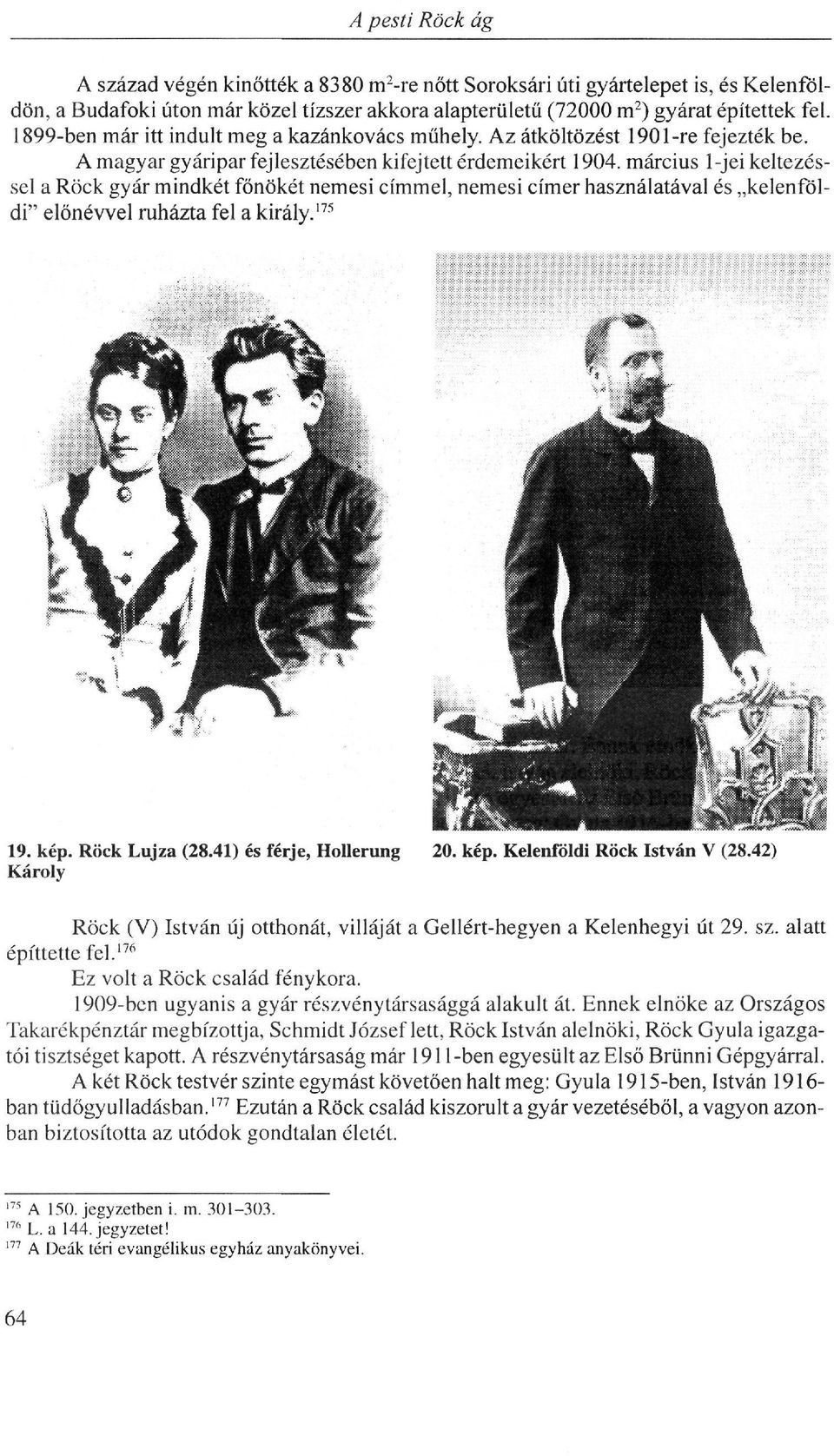 március 1-jei keltezés sel a Rock gyár mindkét főnökét nemesi címmel, nemesi címer használatával és kelenföl di" előnévvel ruházta fel a király.175 19. kép. Rock Lujza (28.