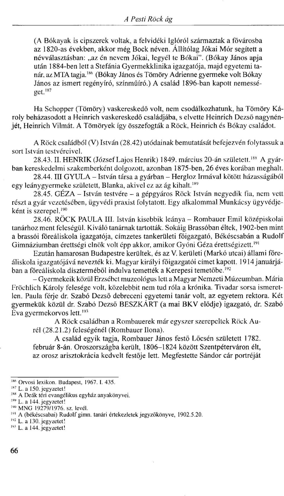 186 (Bókay János és Tömöry Adrienne gyermeke volt Bókay János az ismert regényíró, színműíró.