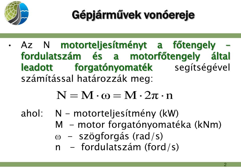 számítással határozzák meg: N M ω M 2π n ahol: N - motorteljesítmény