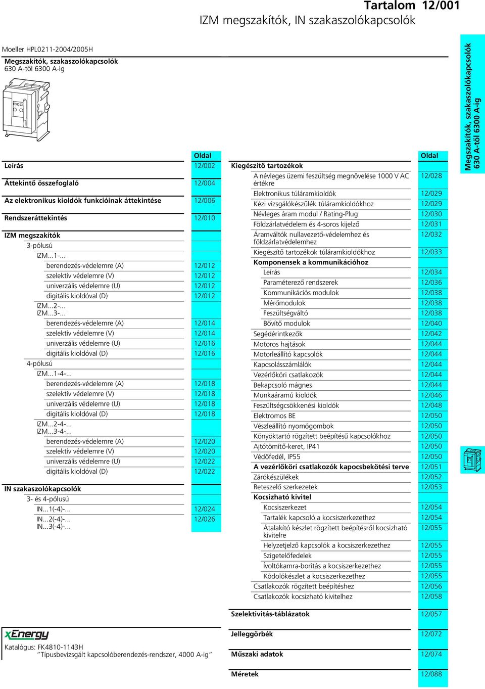 ..1-4-... berendezés-védelemre (A) 12/018 szelektív védelemre (V) 12/018 univerzális védelemre (U) 12/018 digitális kioldóval (D) 12/018 IZM...2-4-... IZM...3-4-.