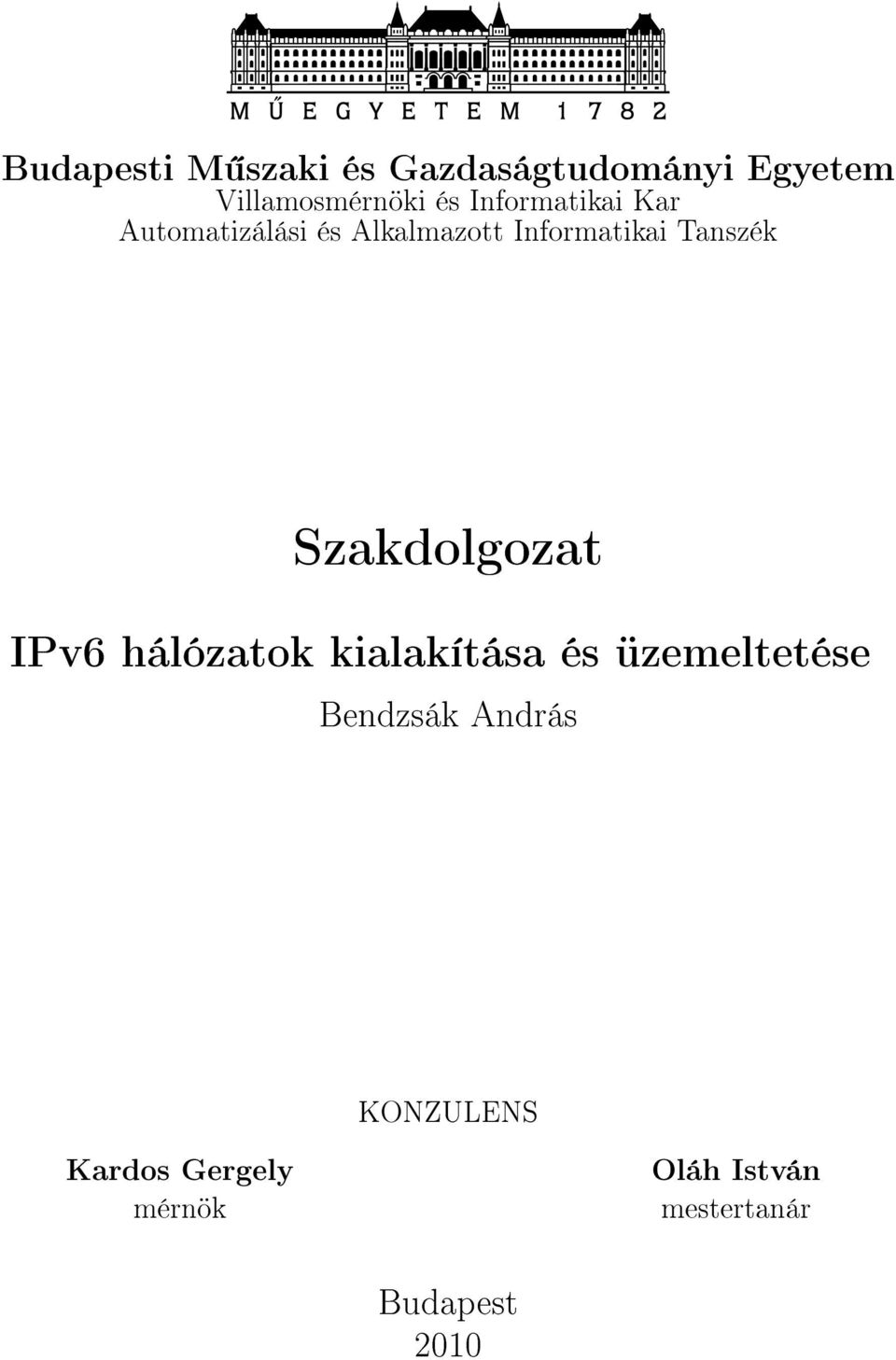 Szakdolgozat IPv6 hálózatok kialakítása és üzemeltetése Bendzsák