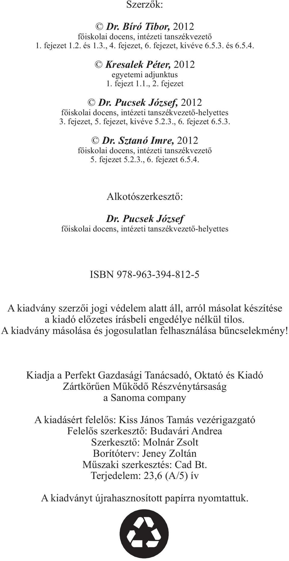 fejezet 5.2.3., 6. fejezet 6.5.4. Alkotószerkesztő: Dr.