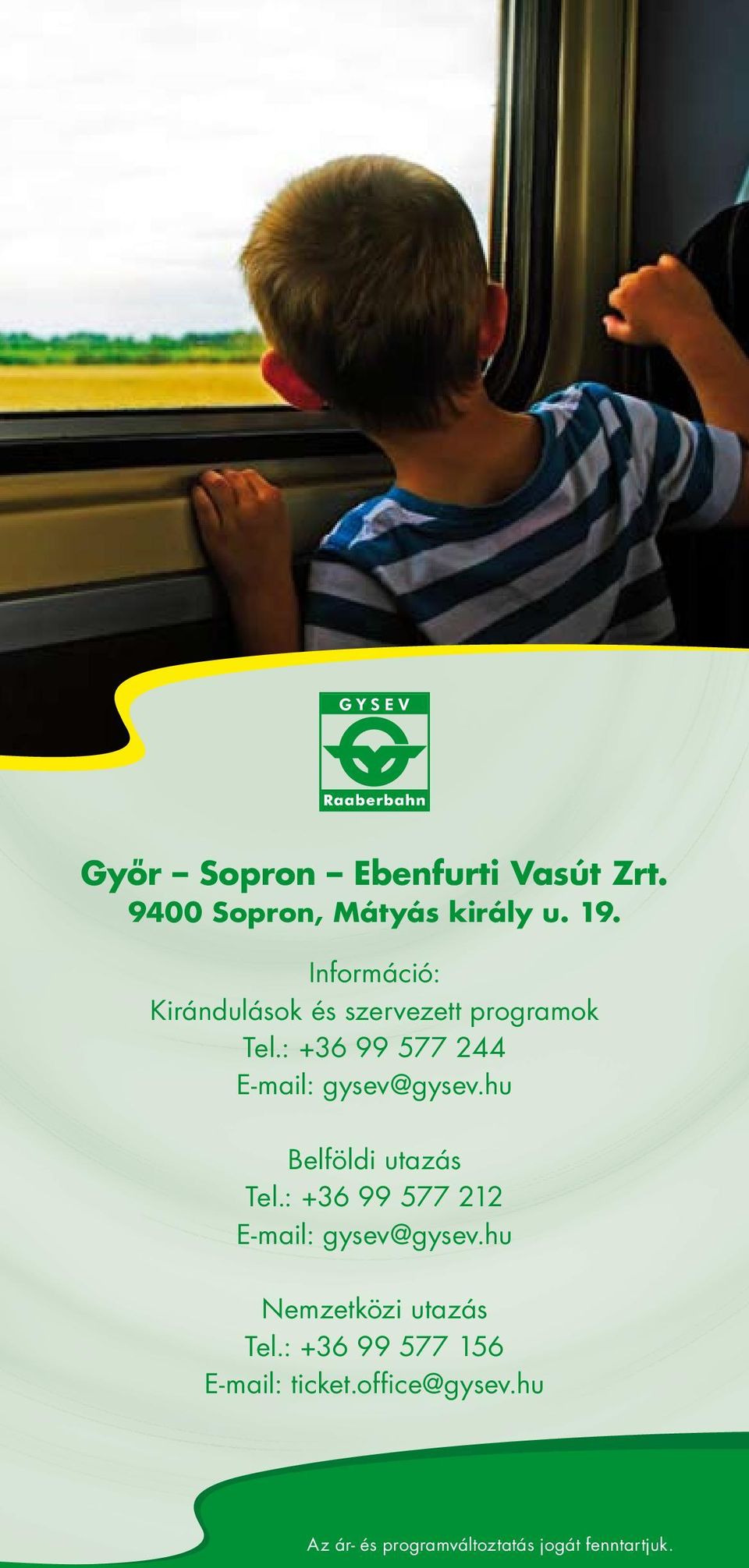 : +36 99 577 244 E-mail: gysev@gysev.hu Belföldi utazás Tel.