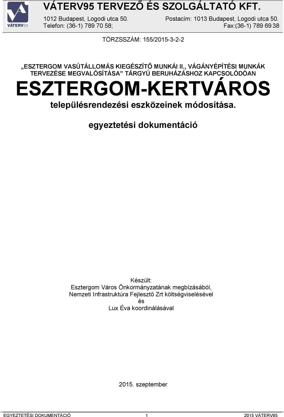 , VÁGÁNYÉPÍTÉSI MUNKÁK TERVEZÉSE MEGVALÓSÍTÁSA TÁRGYÚ BERUHÁZÁSHOZ KAPCSOLÓDÓAN ESZTERGOM-KERTVÁROS településrendezési eszközeinek módosítása.