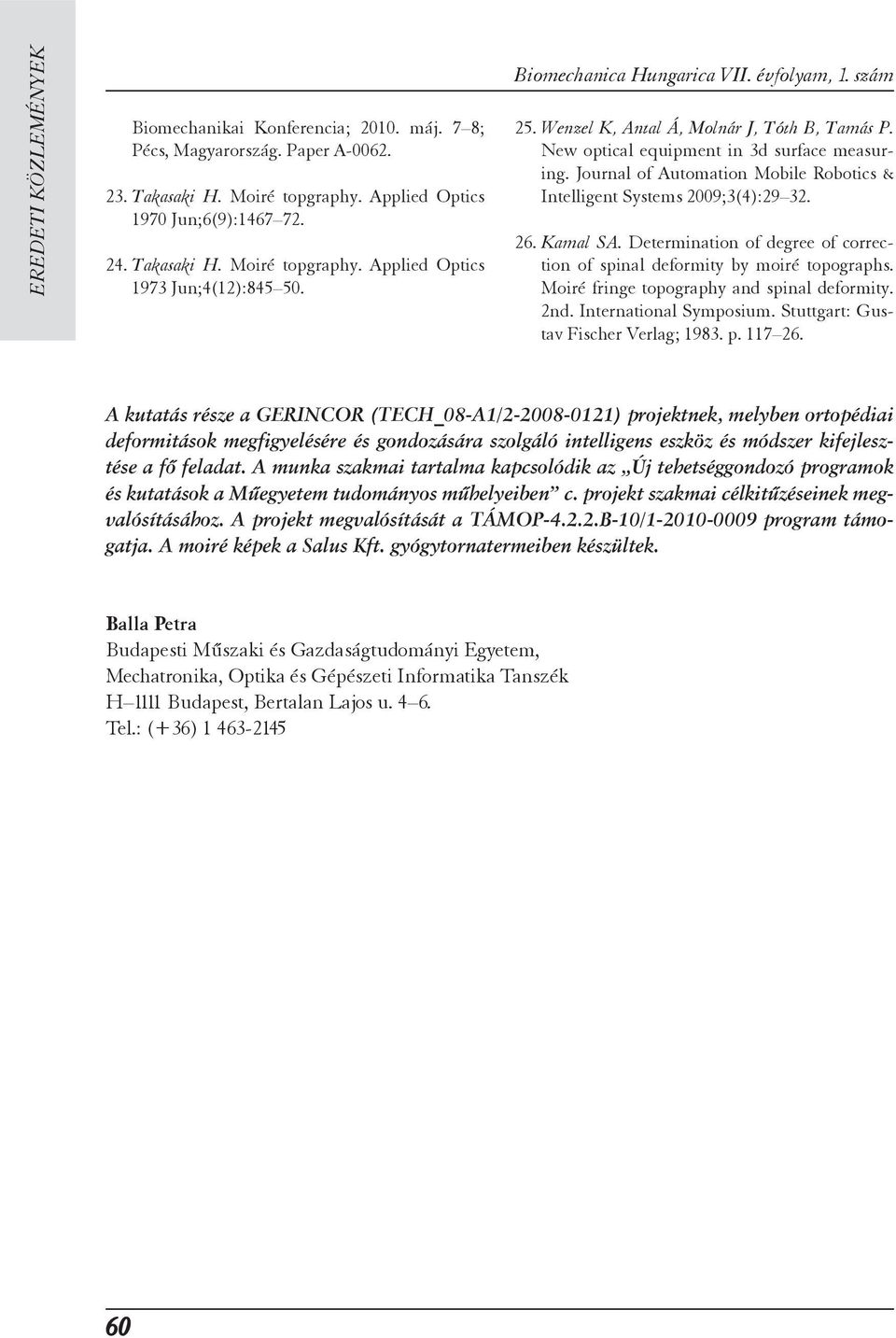 Determination of degree of correction of spinal deformity by moiré topographs. Moiré fringe topography and spinal deformity. 2nd. International Symposium. Stuttgart: Gustav Fischer Verlag; 1983. p.