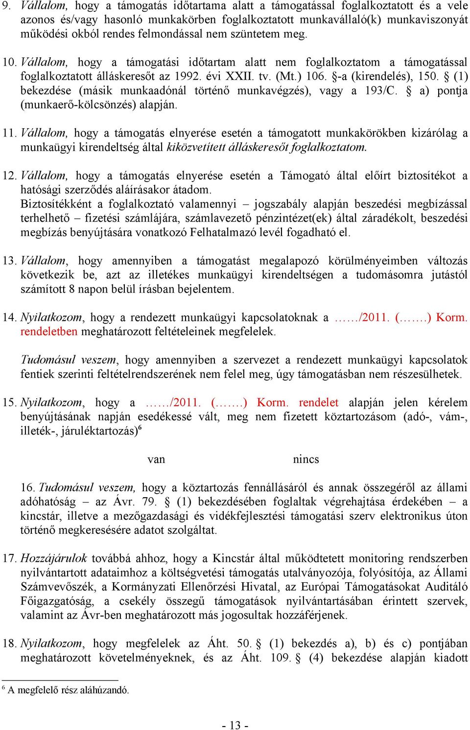 (1) bekezdése (másik munkaadónál történő munkavégzés), vagy a 193/C. a) pontja (munkaerő-kölcsönzés) alapján. 11.