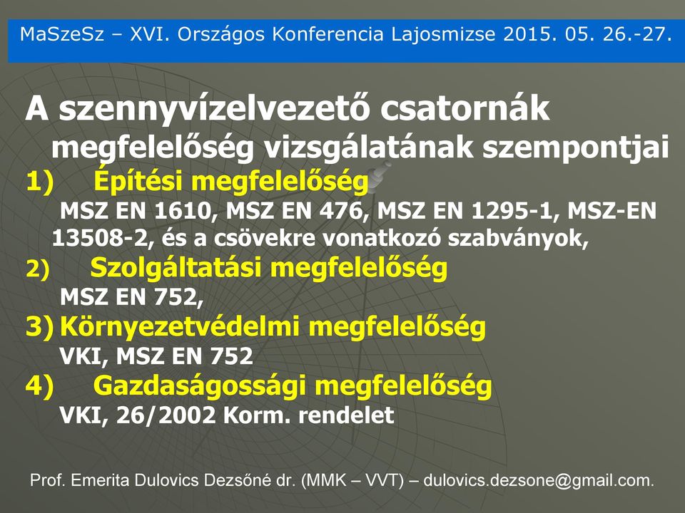 megfelelőség MSZ EN 752, 3) Környezetvédelmi megfelelőség VKI, MSZ EN 752 4) Gazdaságossági