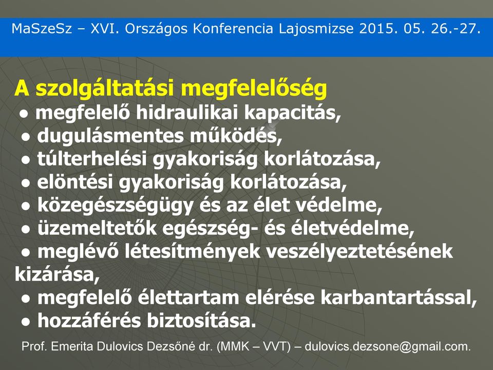 egészség- és életvédelme, meglévő létesítmények veszélyeztetésének kizárása, megfelelő élettartam elérése