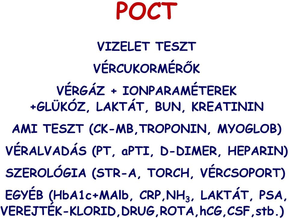 (PT, apti, D-DIMER, HEPARIN) SZEROLÓGIA (STR-A, TORCH, VÉRCSOPORT)