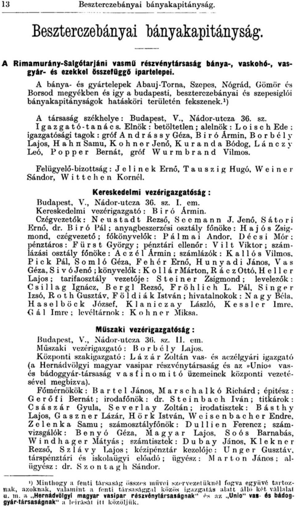 1 ) A társaság székhelye: Budapest, V., Nádor-utcza 36. sz. Igazgató-tanács.