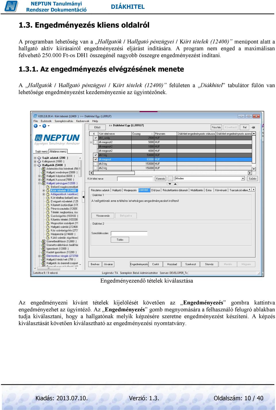 összegénél nagyobb összegre engedményezést indítani. 1.