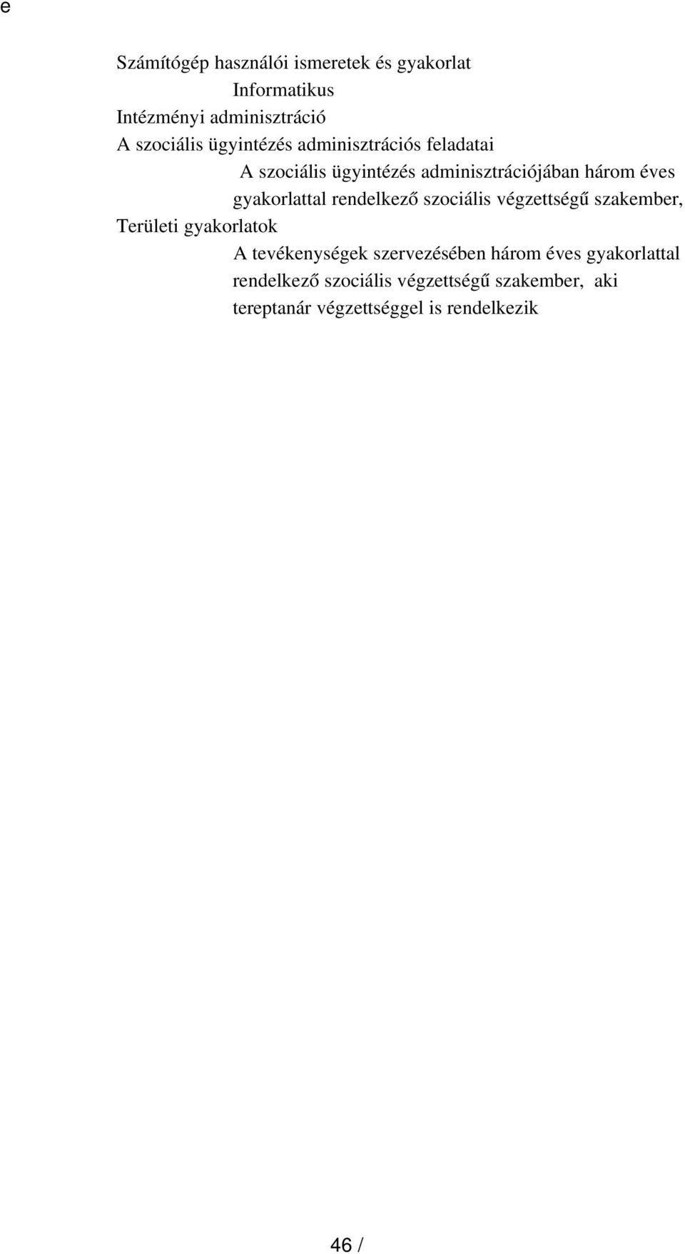 gyakorlattal rendelkező szociális végzettségű szakember, Területi gyakorlatok A tevékenységek