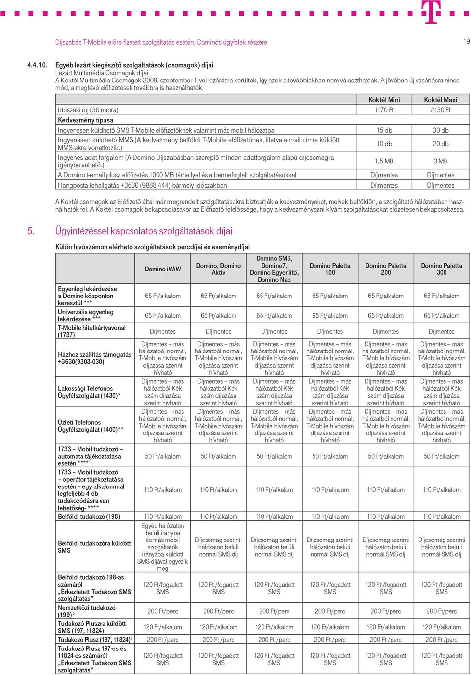 Díjszabás T-Mobile előre fizetett szolgáltatás esetén, Dominós ügyfelek  részére - PDF Ingyenes letöltés