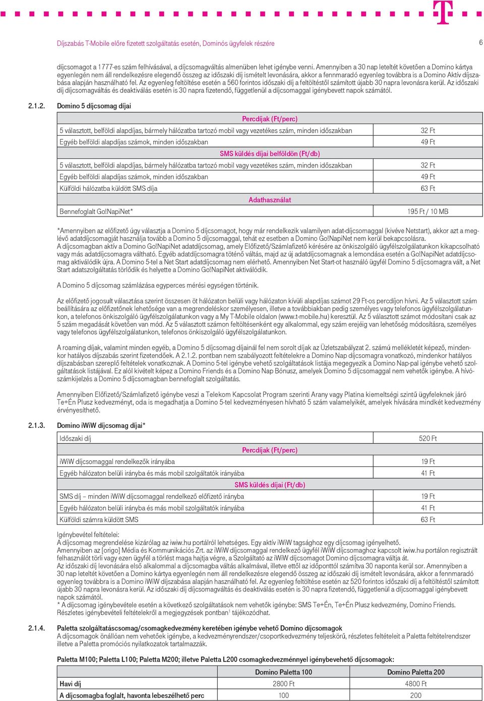 Díjszabás T-Mobile előre fizetett szolgáltatás esetén, Dominós ügyfelek  részére - PDF Ingyenes letöltés