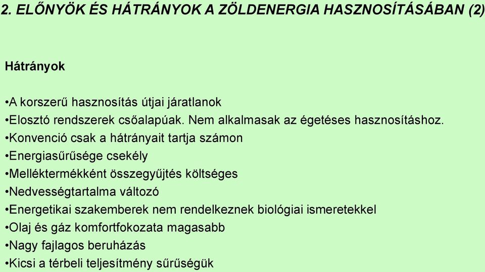 Konvenció csak a hátrányait tartja számon Energiasűrűsége csekély Melléktermékként összegyűjtés költséges