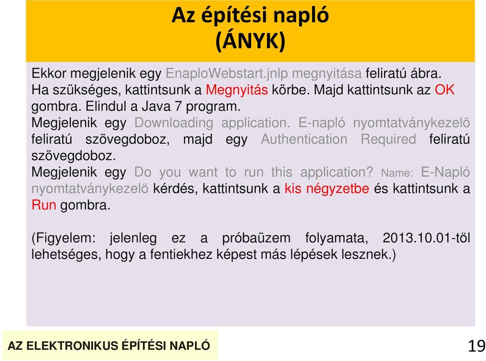 E-napló nyomtatványkezelő feliratú szövegdoboz, majd egy Authentication Required feliratú szövegdoboz.