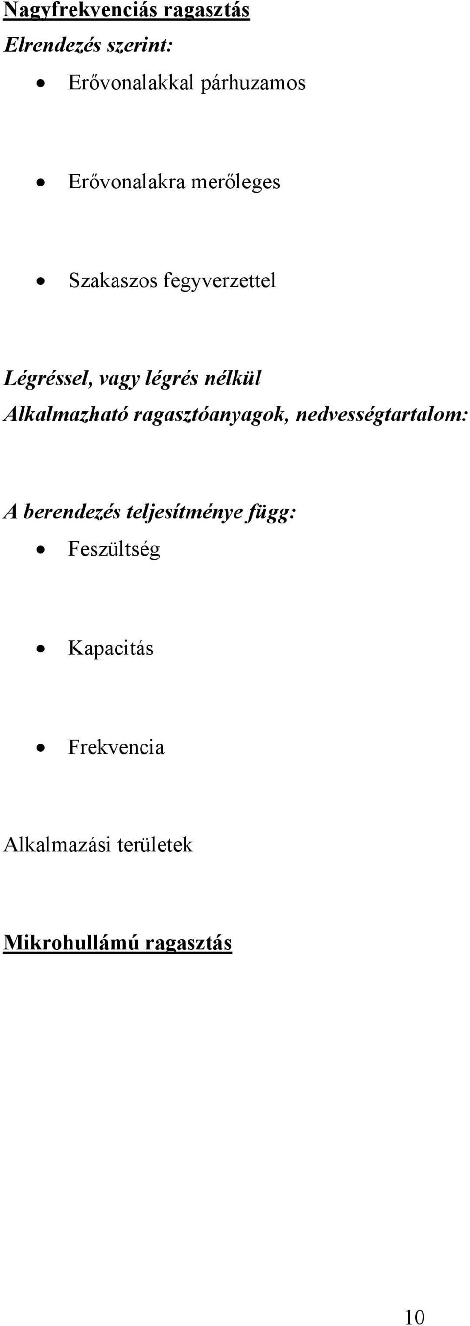 Alkalmazható ragasztóanyagok, nedvességtartalom: A berendezés teljesítménye