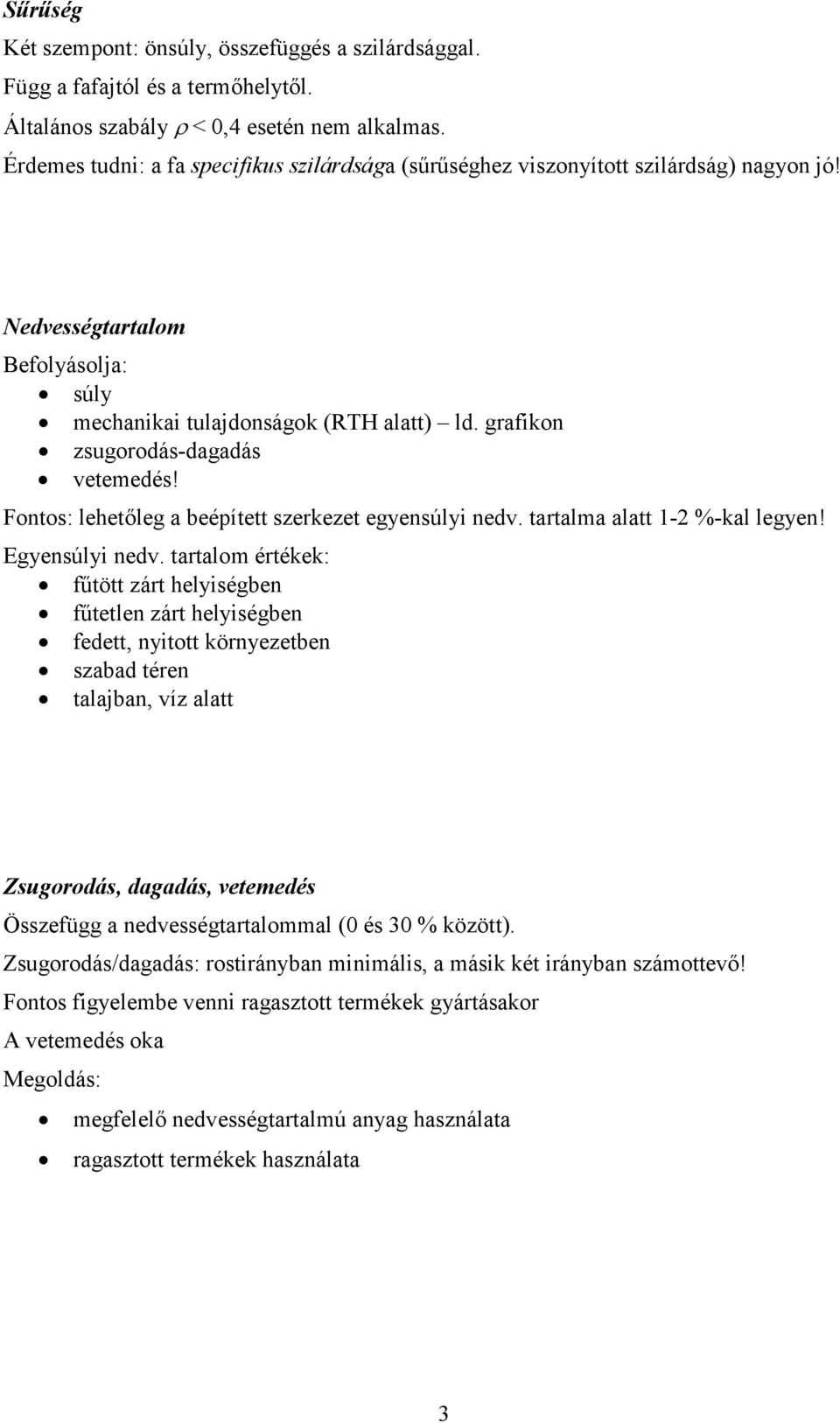 grafikon zsugorodás-dagadás vetemedés! Fontos: lehetőleg a beépített szerkezet egyensúlyi nedv. tartalma alatt 1-2 %-kal legyen! Egyensúlyi nedv.