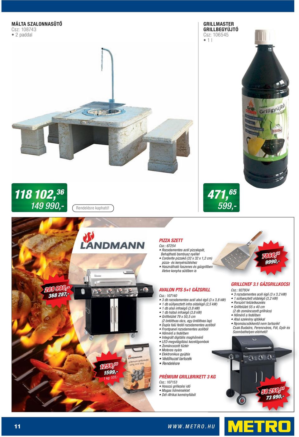 9990,- 289 990,- 368 287,- 1259, 06 1599,- 1 kg: 533,- AVALON PTS 5+1 GÁZGRILL Csz.