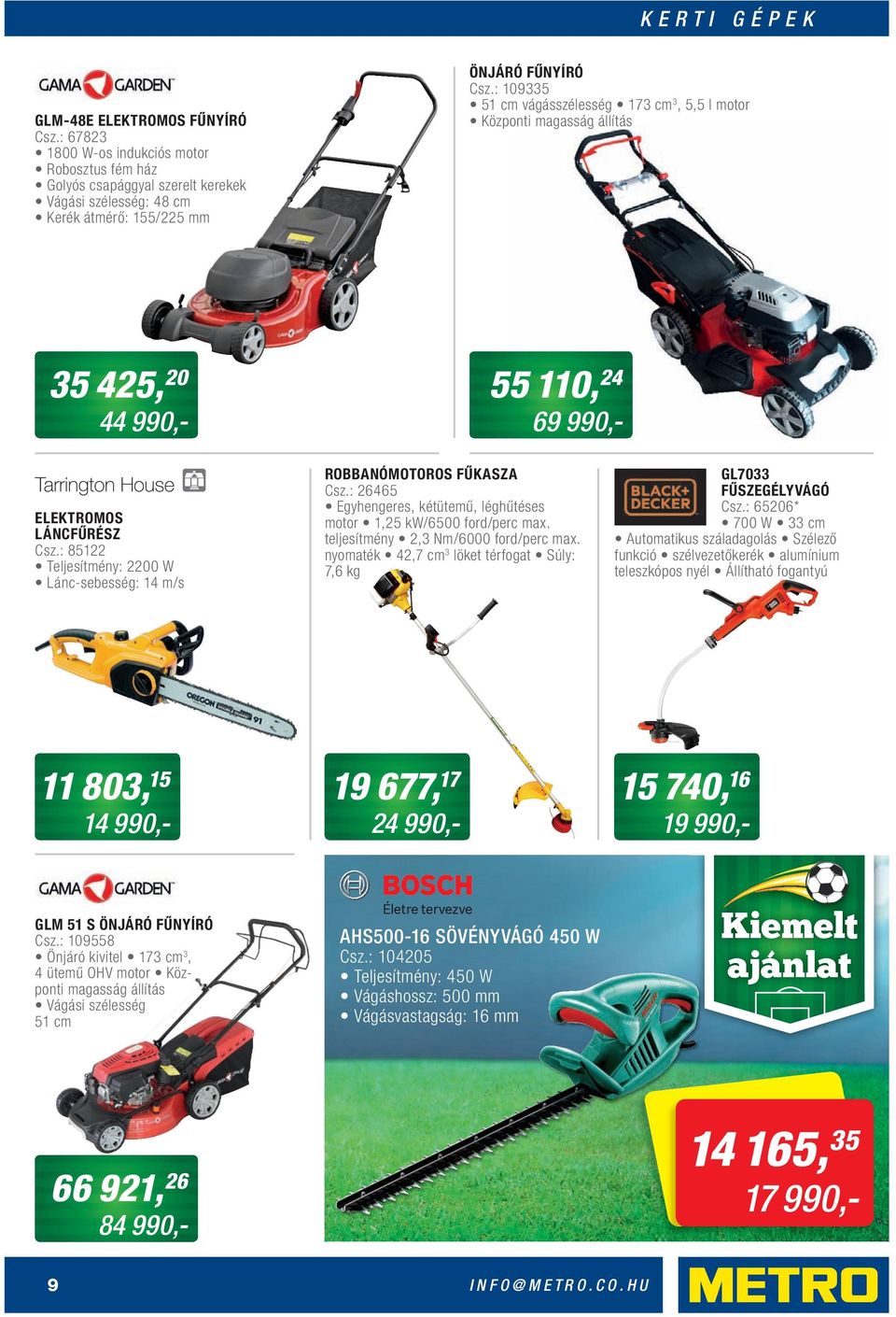 : 85122 Teljesítmény: 2200 W Lánc-sebesség: 14 m/s ROBBANÓMOTOROS FŰKASZA Csz.: 26465 Egyhengeres, kétütemű, léghűtéses motor 1,25 kw/6500 ford/perc max. teljesítmény 2,3 Nm/6000 ford/perc max.