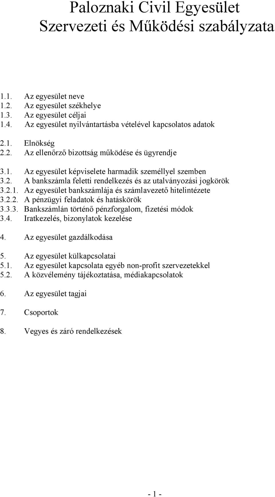 2.1. Az egyesület bankszámlája és számlavezető hitelintézete 3.2.2. A pénzügyi feladatok és hatáskörök 3.3.3. Bankszámlán történő pénzforgalom, fizetési módok 3.4. Iratkezelés, bizonylatok kezelése 4.