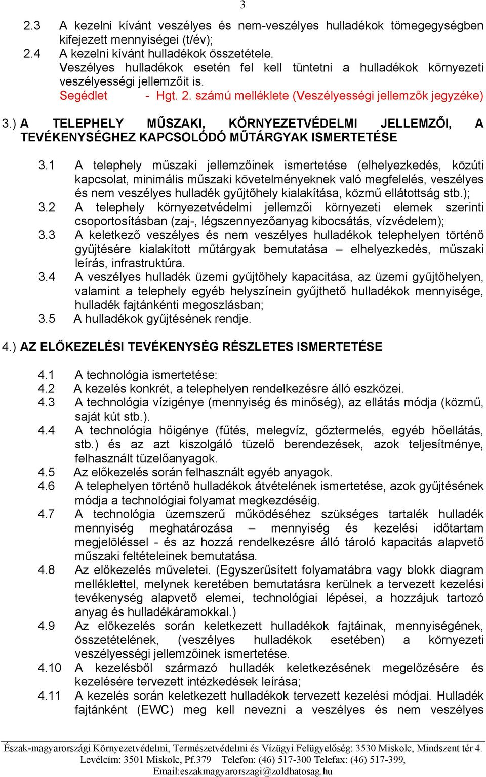 ) A TELEPHELY MŰSZAKI, KÖRNYEZETVÉDELMI JELLEMZŐI, A TEVÉKENYSÉGHEZ KAPCSOLÓDÓ MŰTÁRGYAK ISMERTETÉSE 3.