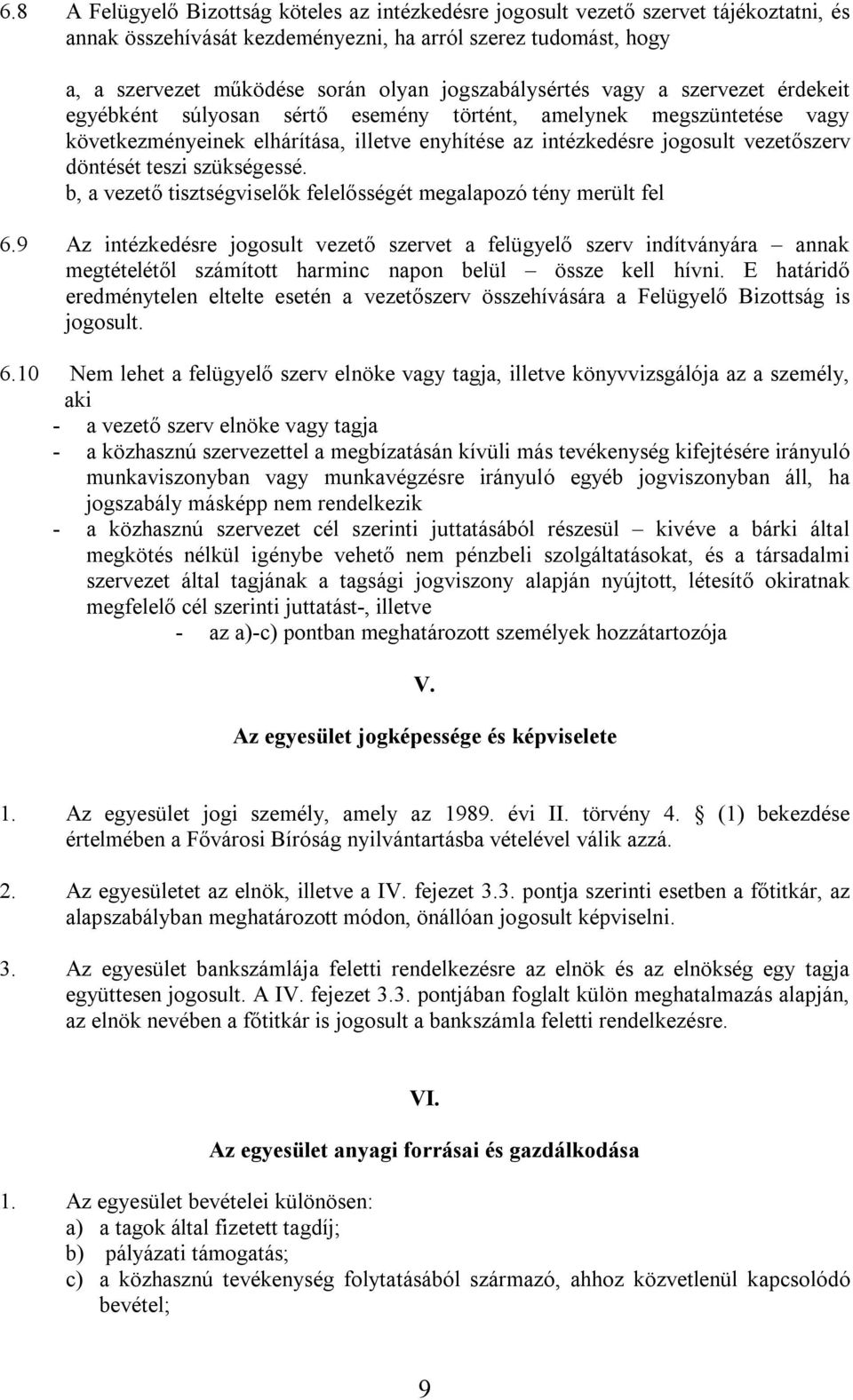 döntését teszi szükségessé. b, a vezető tisztségviselők felelősségét megalapozó tény merült fel 6.