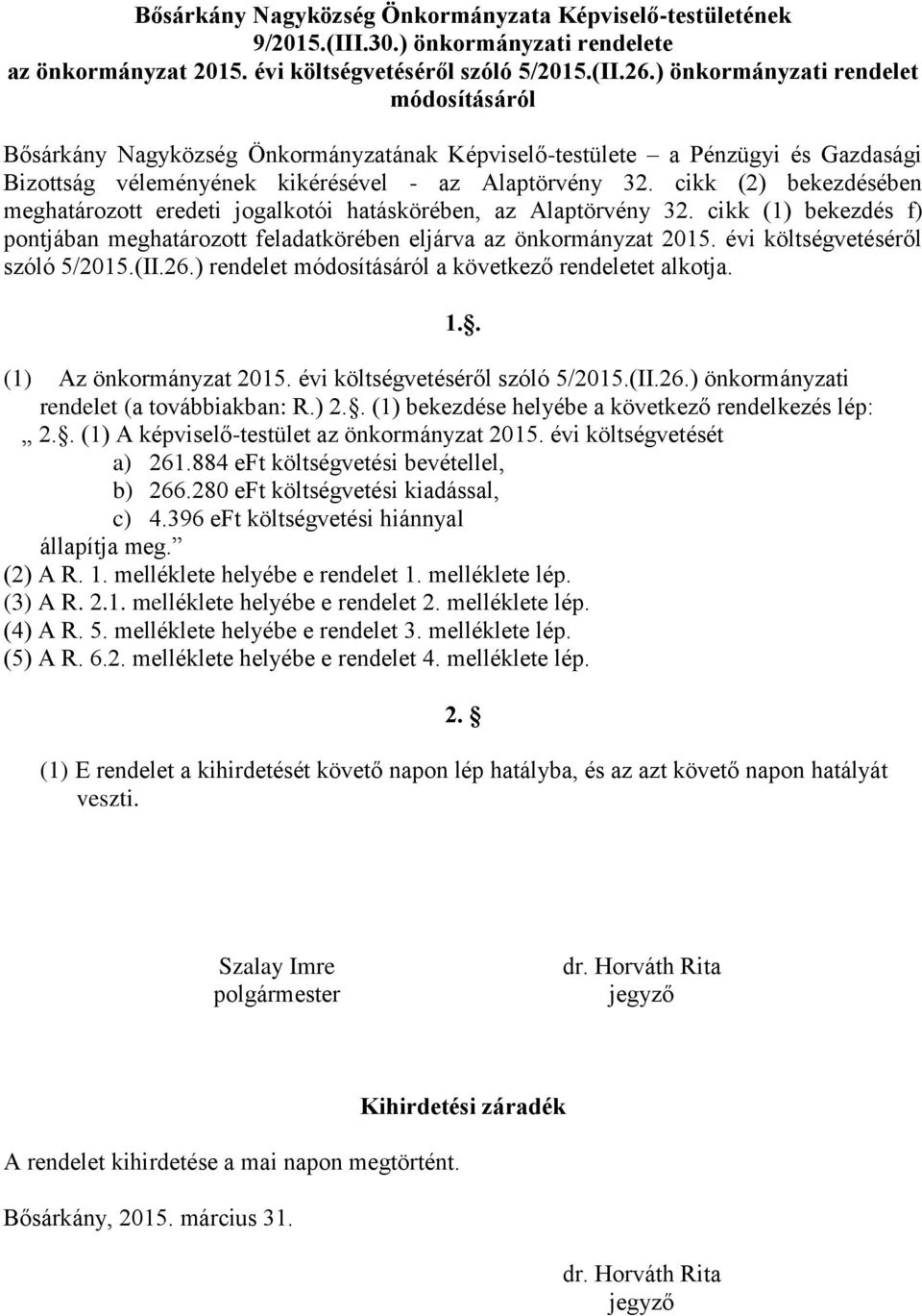 cikk (2) bekezdésében meghatározott eredeti jogalkotói hatáskörében, az Alaptörvény 32.