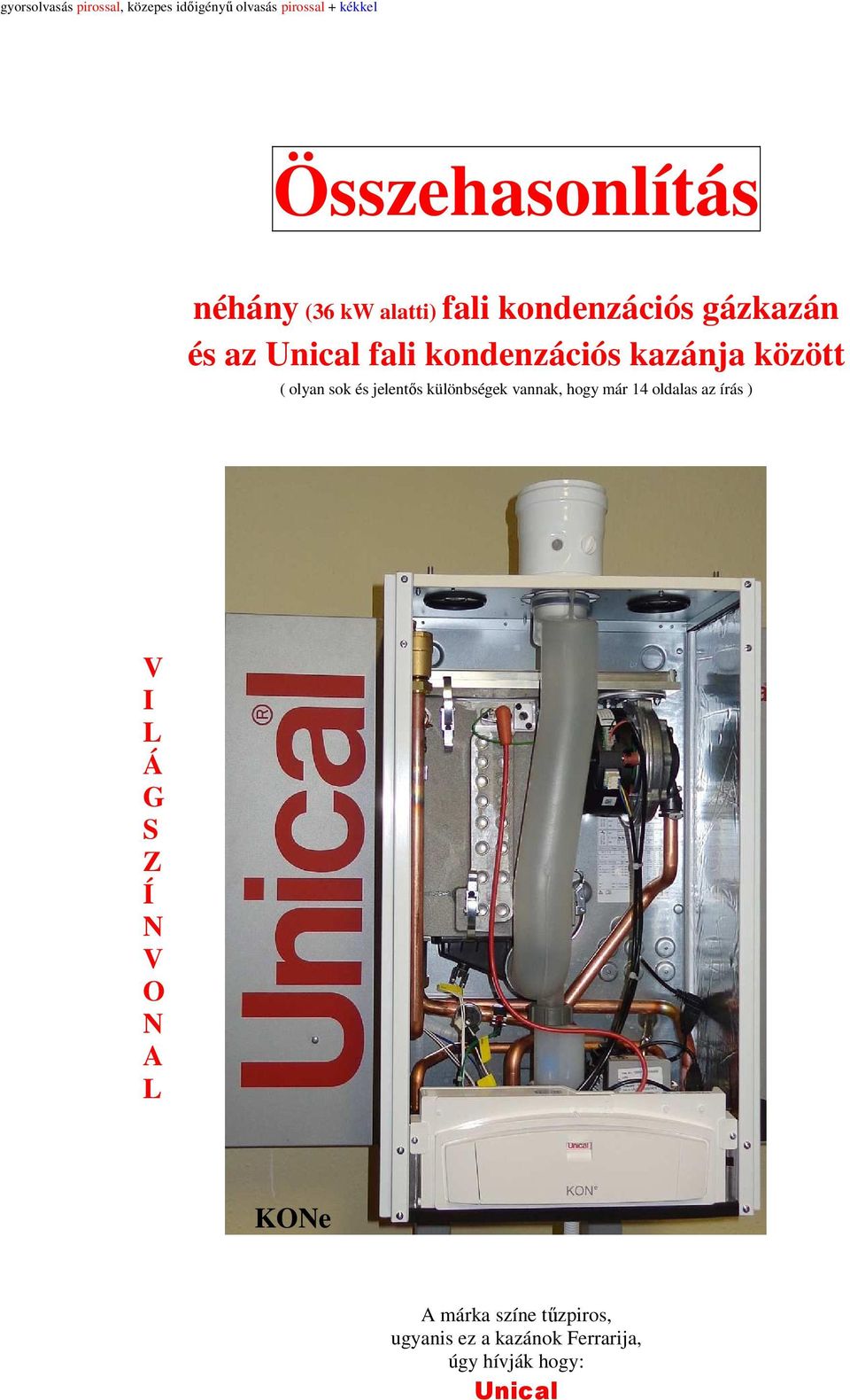Összehasonlítás. néhány (36 kw alatti) fali kondenzációs gázkazán és az  Unical fali kondenzációs kazánja között - PDF Ingyenes letöltés