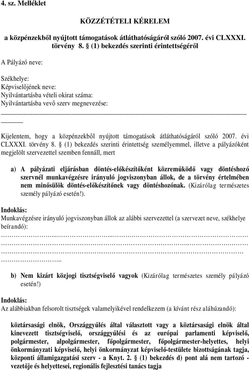 nyújtott támogatások átláthatóságáról szóló 2007. évi CLXXXI. törvény 8.