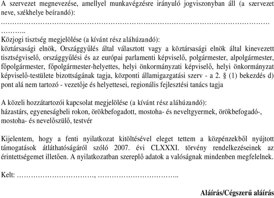 parlamenti képviselő, polgármester, alpolgármester, főpolgármester, főpolgármester-helyettes, helyi önkormányzati képviselő, helyi önkormányzat képviselő-testülete bizottságának tagja, központi