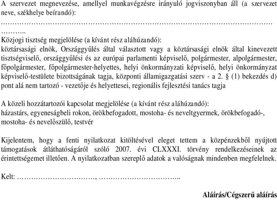 parlamenti képviselő, polgármester, alpolgármester, főpolgármester, főpolgármester-helyettes, helyi önkormányzati képviselő, helyi önkormányzat képviselő-testülete bizottságának tagja, központi