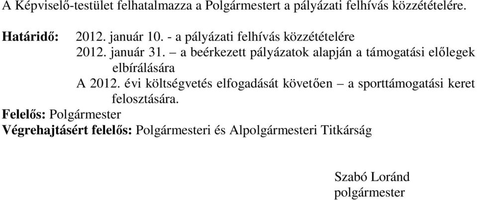 a beérkezett pályázatok alapján a támogatási előlegek elbírálására A 2012.