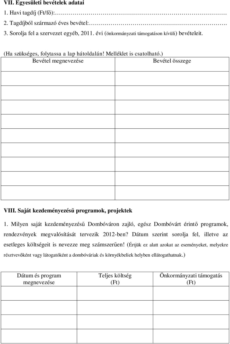 Milyen saját kezdeményezésű Dombóváron zajló, egész Dombóvárt érintő programok, rendezvények megvalósítását tervezik 2012-ben?