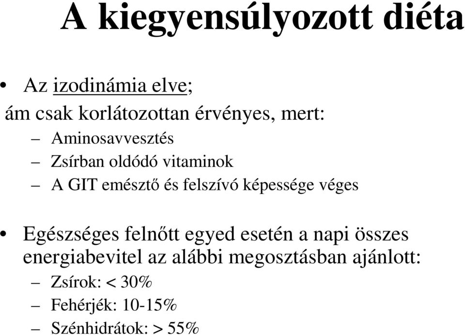 képessége véges Egészséges felnőtt egyed esetén a napi összes energiabevitel