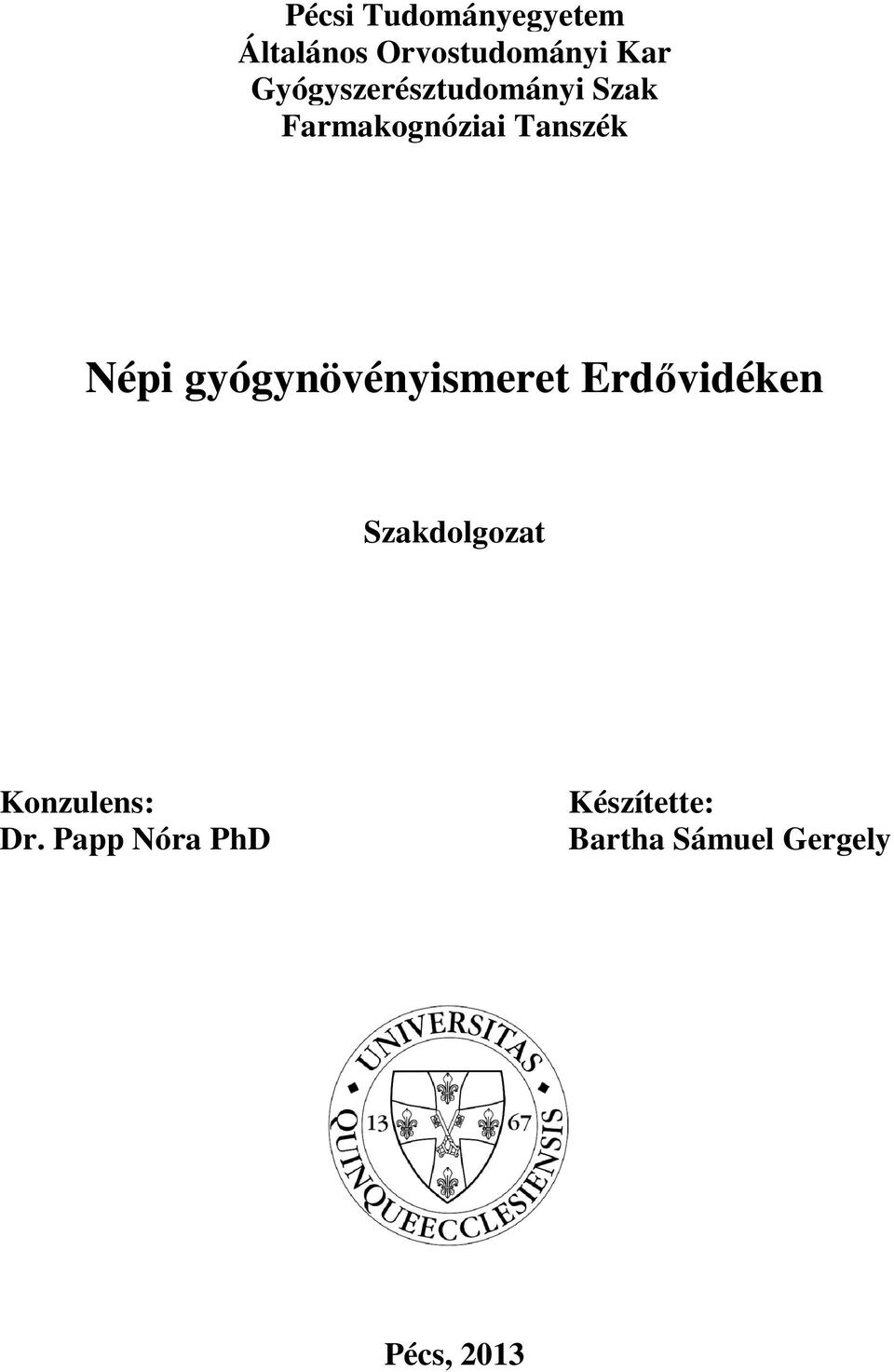 gyógynövényismeret Erdıvidéken Szakdolgozat Konzulens: