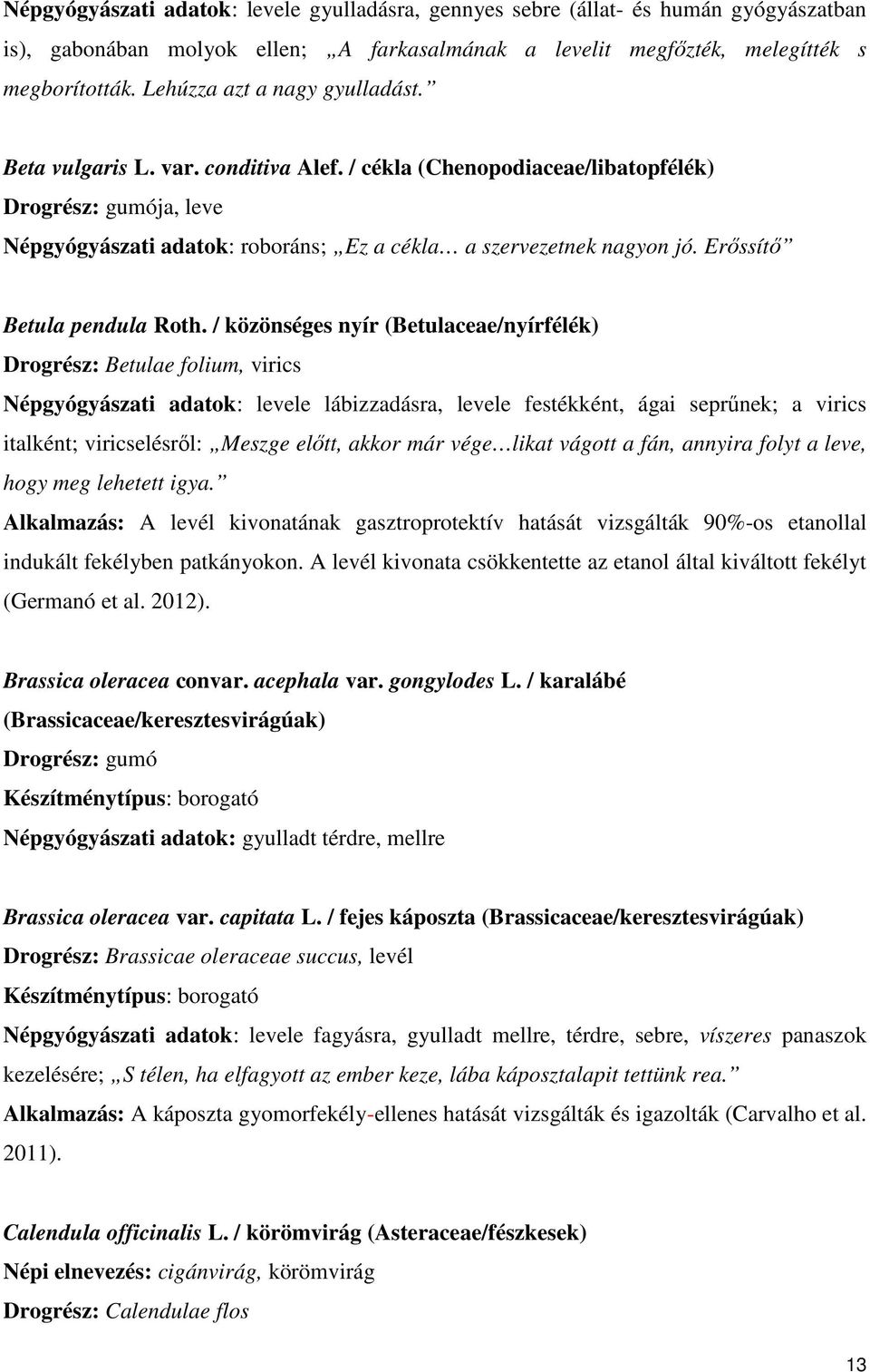 Erıssítı Betula pendula Roth.
