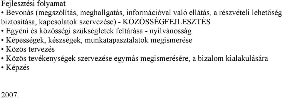közösségi szükségletek feltárása - nyilvánosság Képességek, készségek, munkatapasztalatok