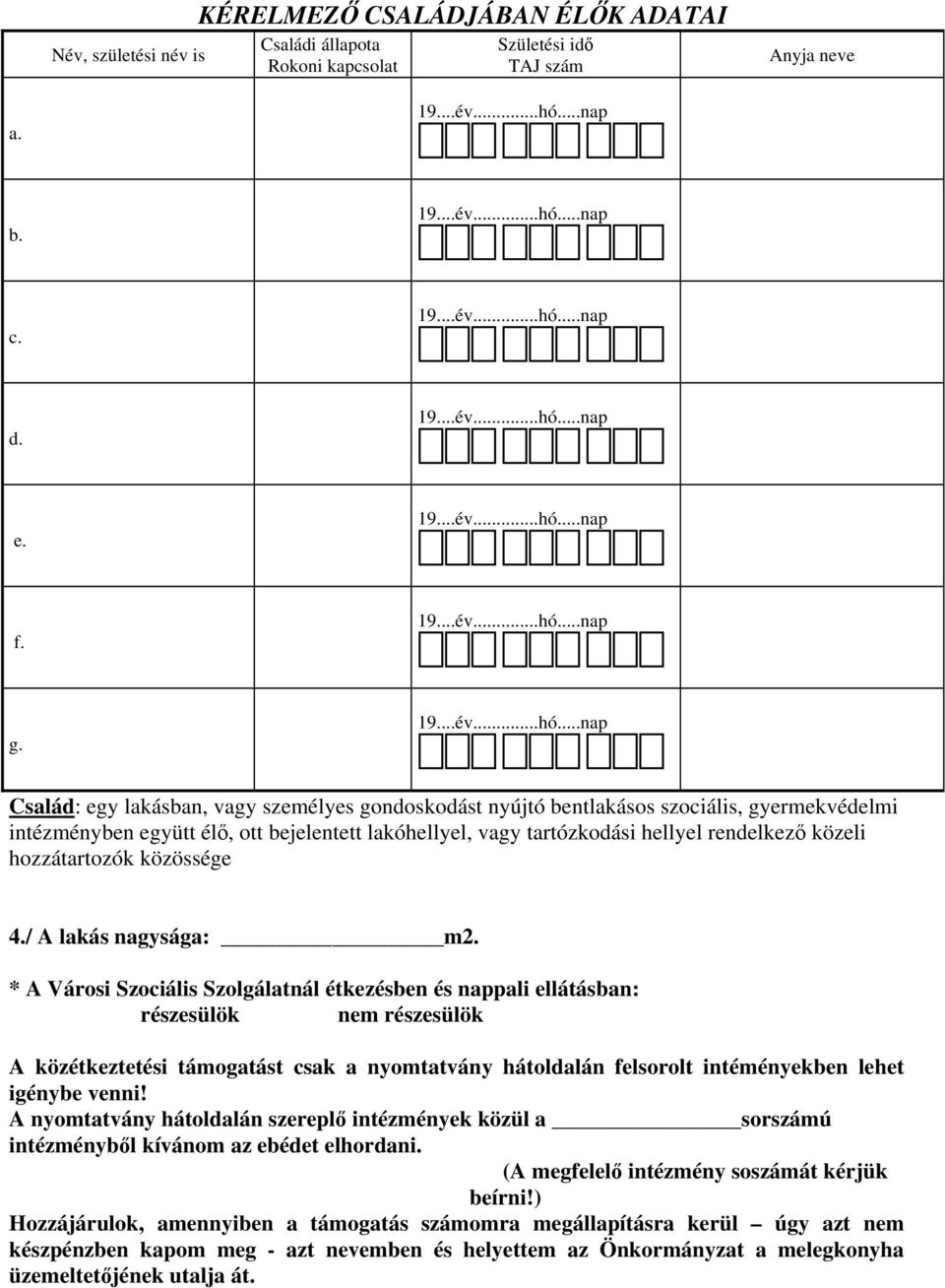 hozzátartozók közössége 4./ A lakás nagysága: m2.
